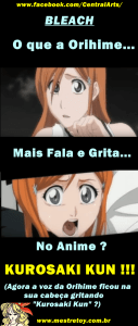 O que a Orihime mais Fala e grita no Anime Bleach...